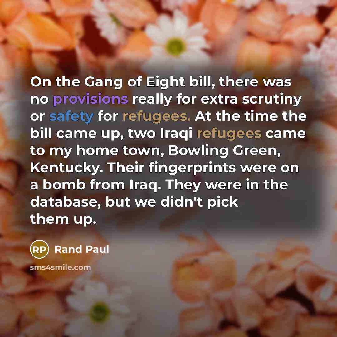 “On the Gang of Eight bill, there was no provisions…” quote by Rand Paul