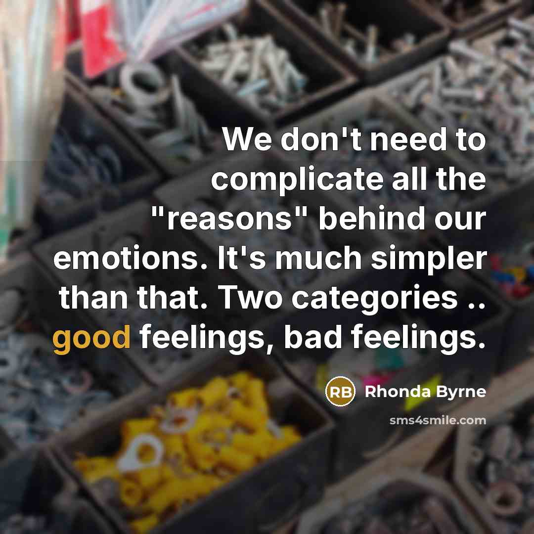 “We don't need to complicate all the "reasons" behind our…” quote by Rhonda Byrne