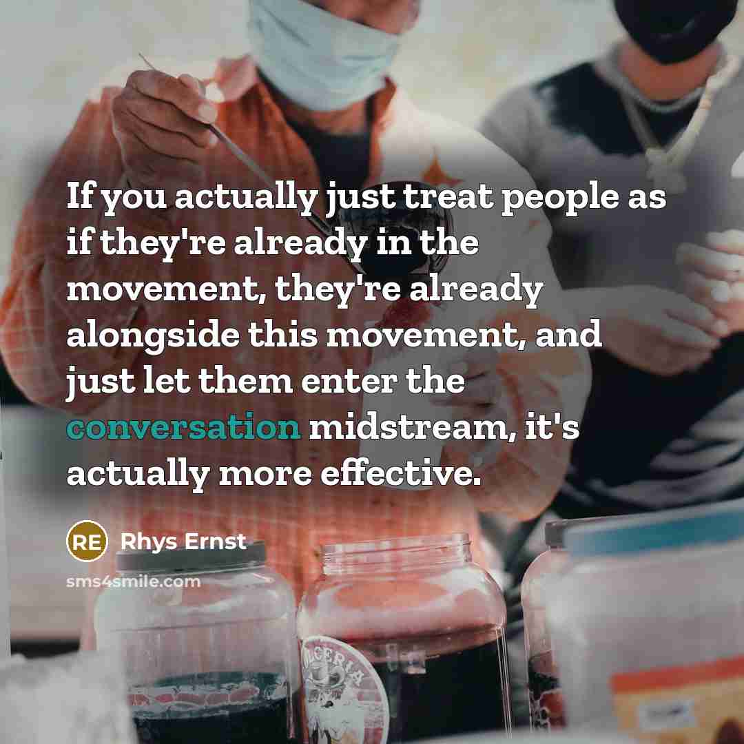 “If you actually just treat people as if they're already…” quote by Rhys Ernst