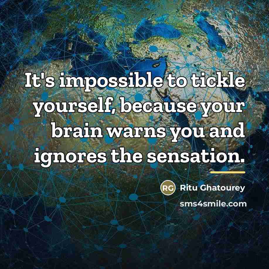 “It's impossible to tickle yourself, because your brain warns you…” quote by Ritu Ghatourey