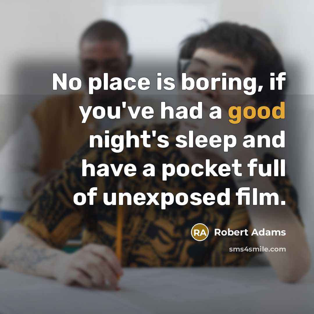 “No place is boring, if you've had a good night's…” quote by Robert Adams