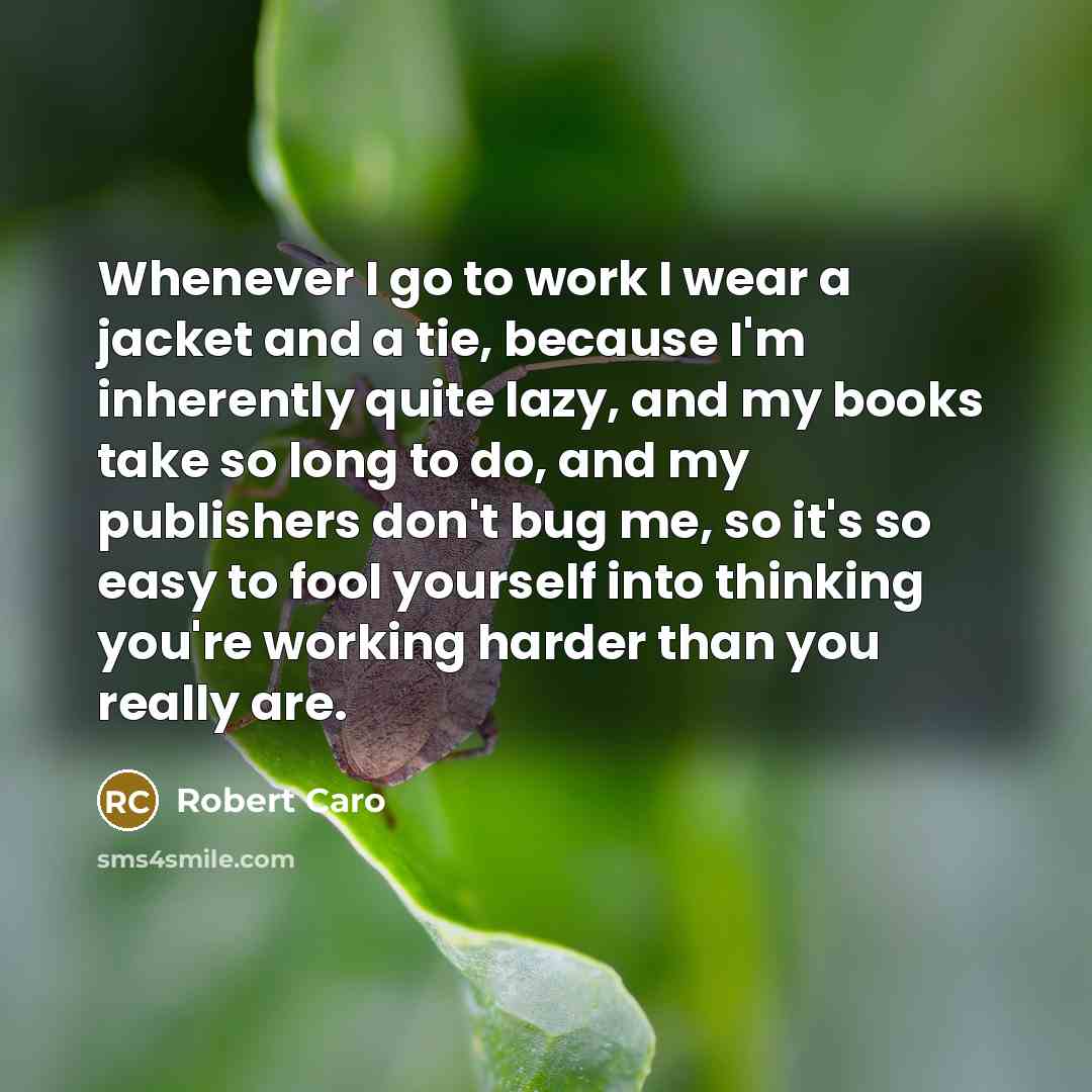 “Whenever I go to work I wear a jacket and…” quote by Robert Caro