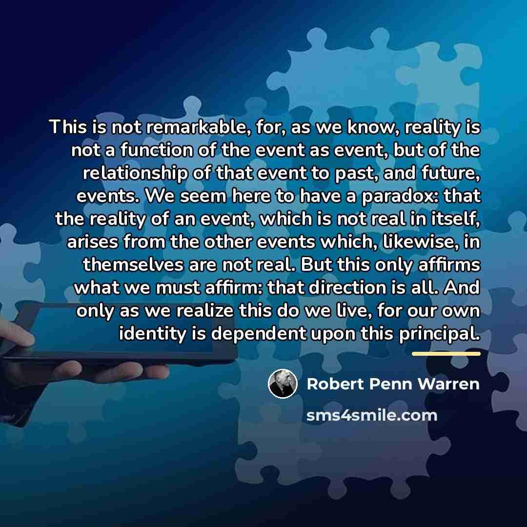 “This is not remarkable, for, as we know, reality is…” quote by Robert Penn Warren