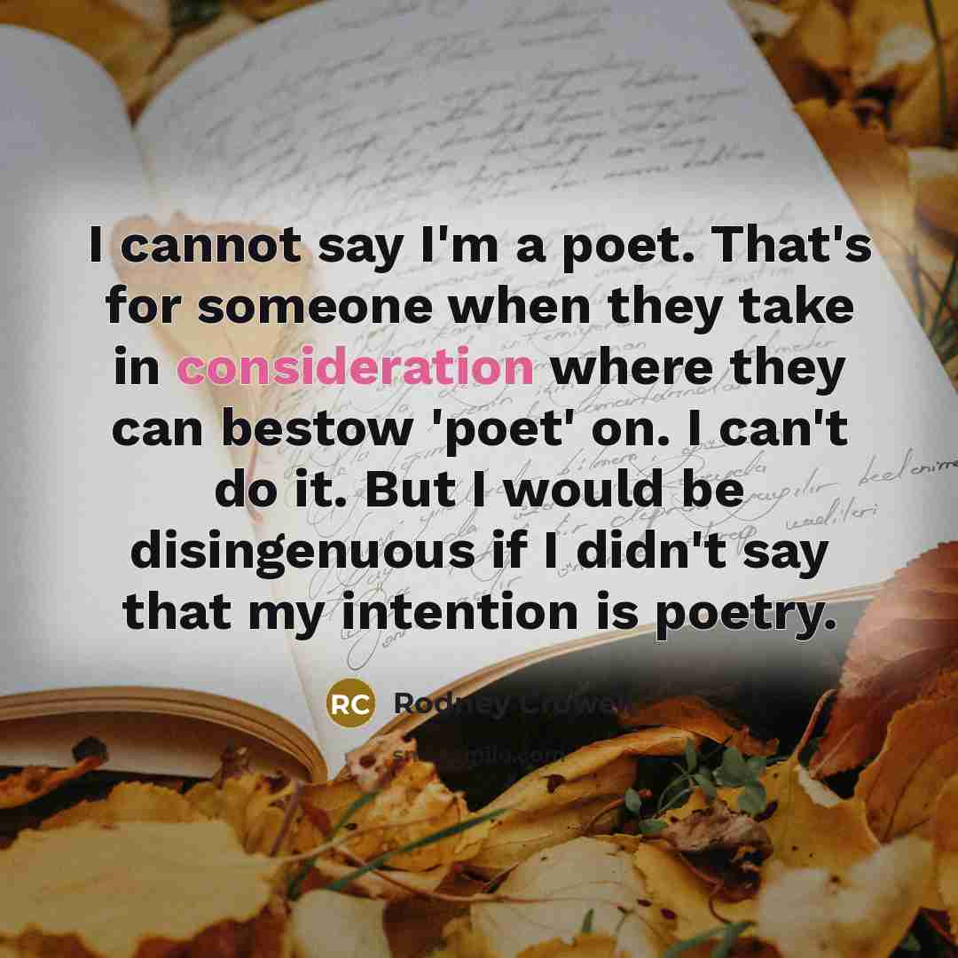 “I cannot say I'm a poet. That's for someone when…” quote by Rodney Crowell