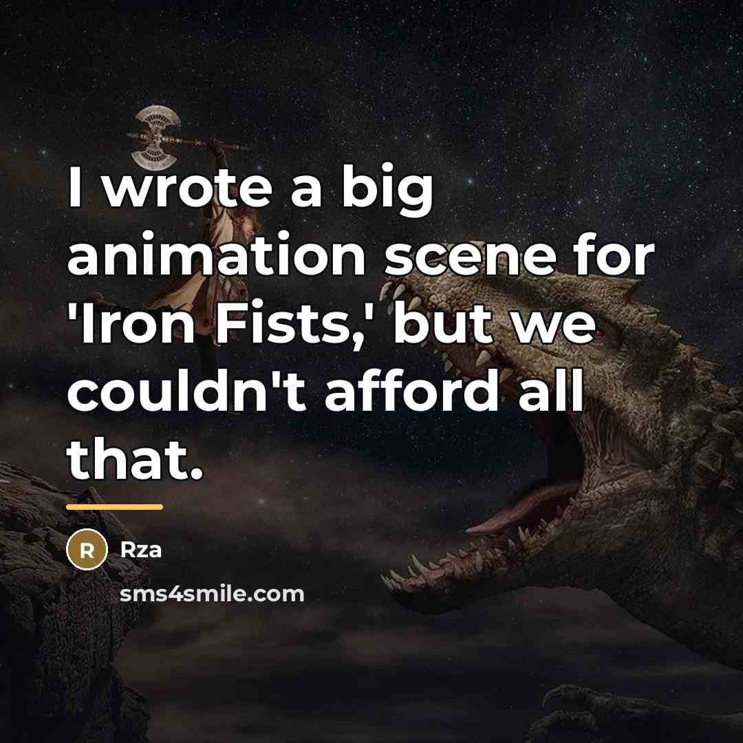 “I wrote a big animation scene for 'Iron Fists,' but…” quote by Rza