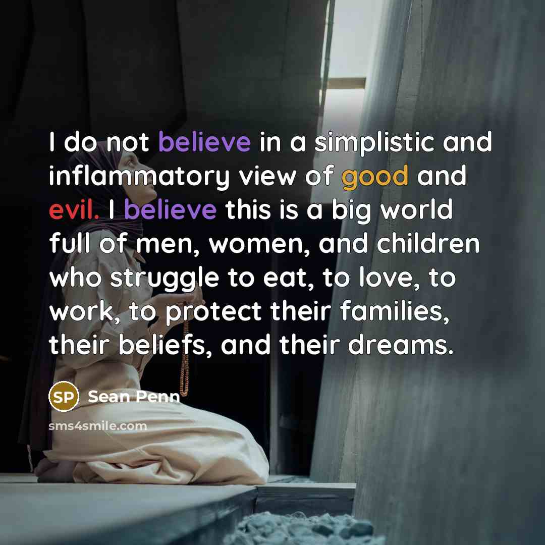 “I do not believe in a simplistic and inflammatory view…” quote by Sean Penn