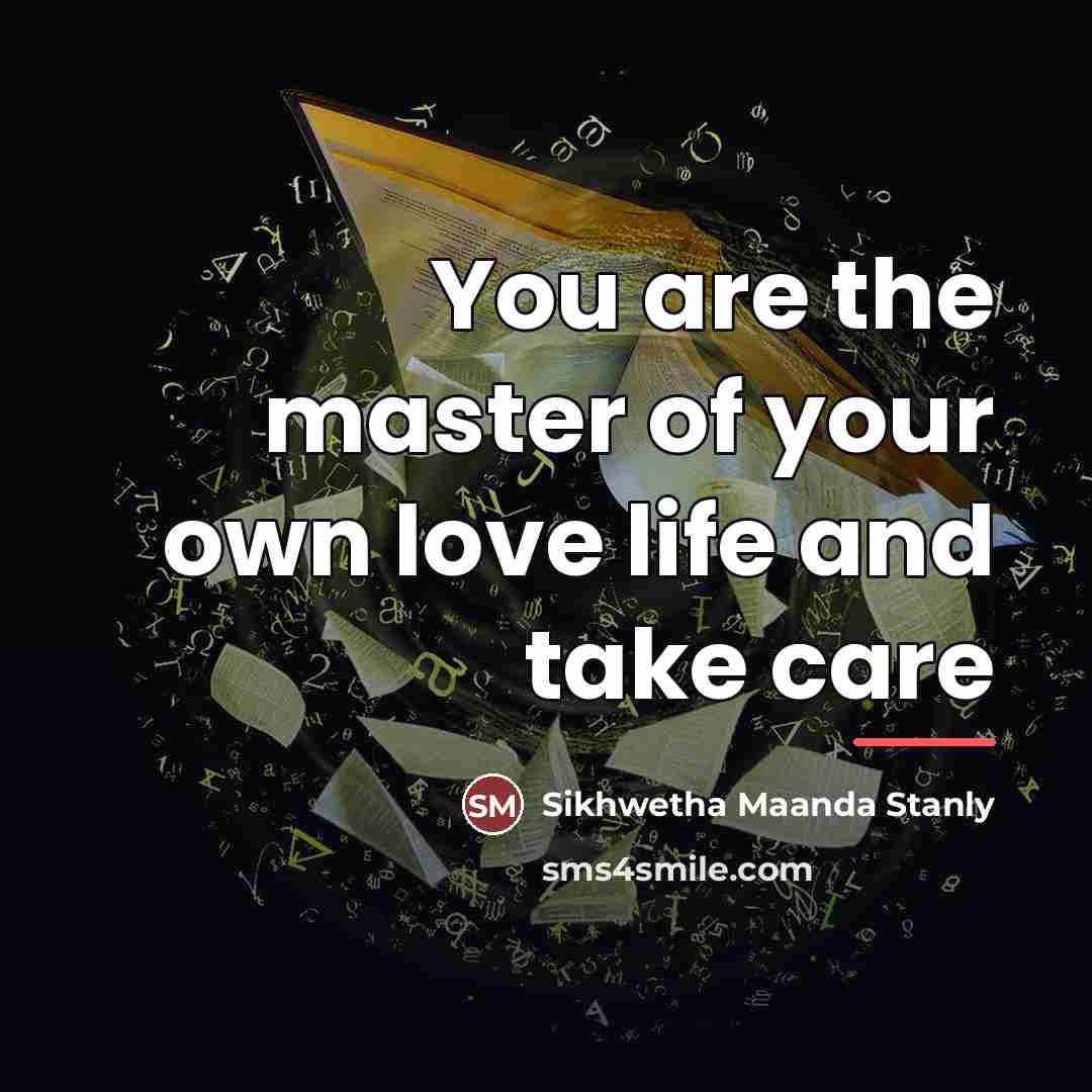 “You are the master of your own love life and…” quote by Sikhwetha Maanda Stanly