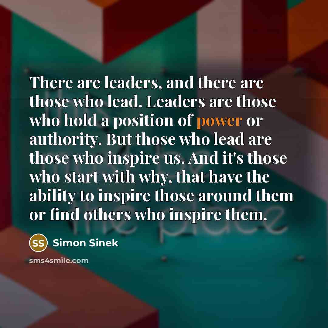 “There are leaders, and there are those who lead. Leaders…” quote by Simon Sinek
