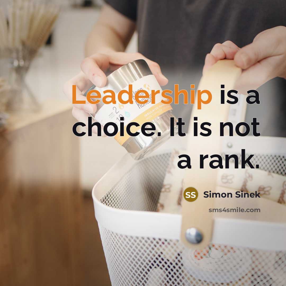 “Leadership is a choice. It is not a rank.…” quote by Simon Sinek