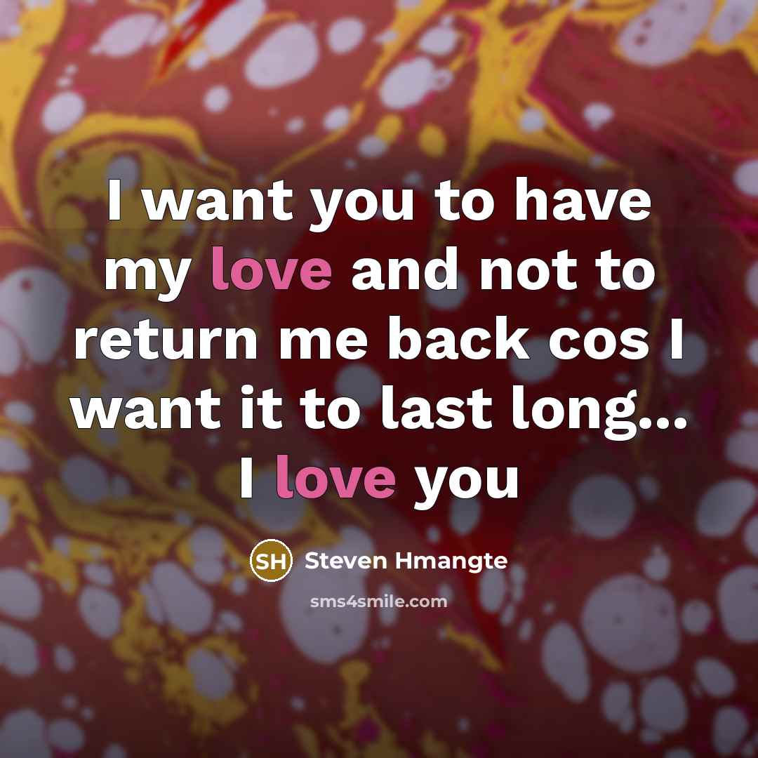 “I want you to have my love and not to return me back cos I want it to last long... I love you” quote by Steven Hmangte