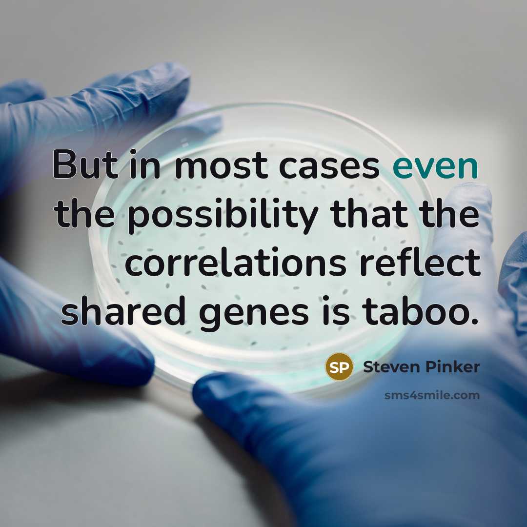 “But in most cases even the possibility that the correlations…” quote by Steven Pinker