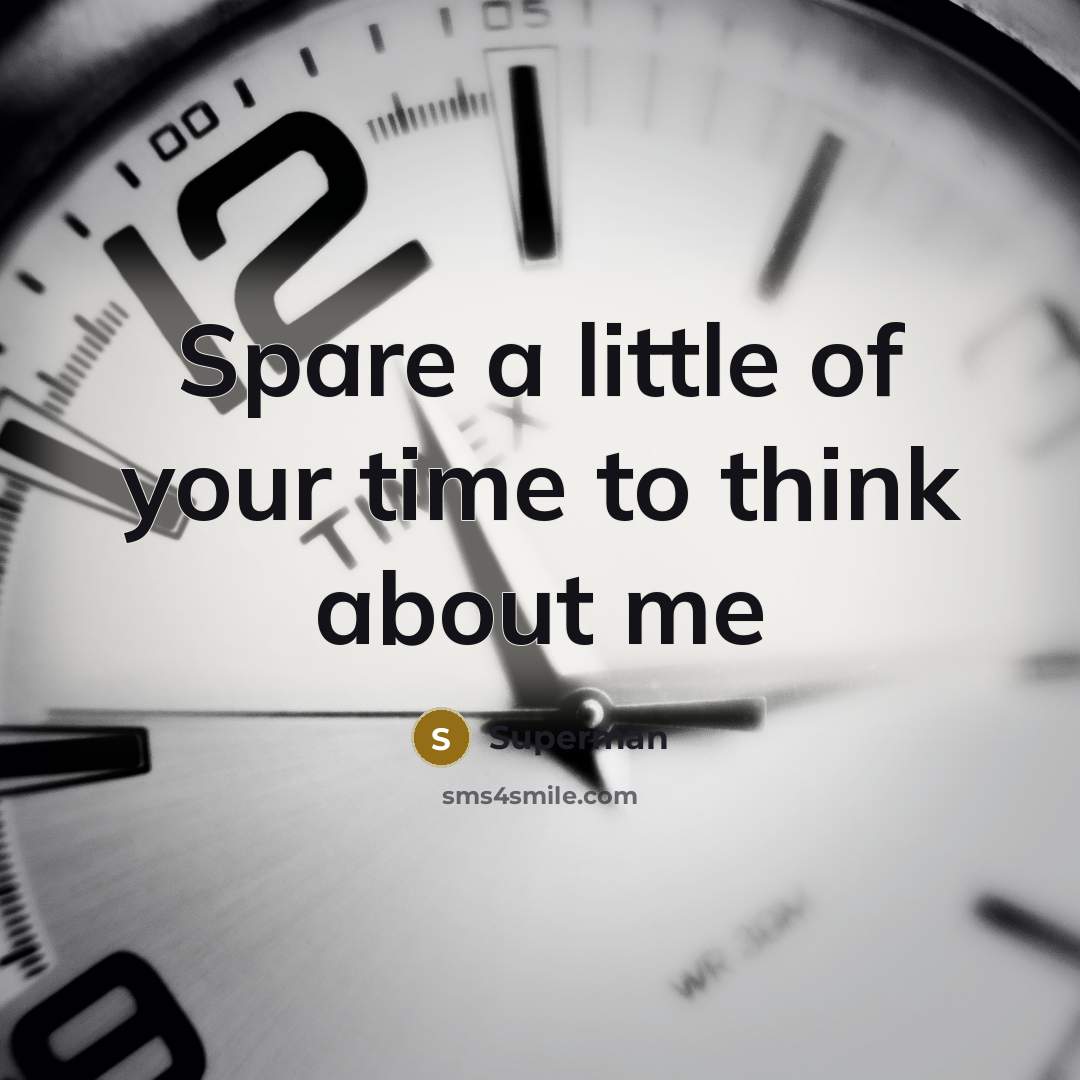 “Spare a little of your time to think about me…” quote by Superman