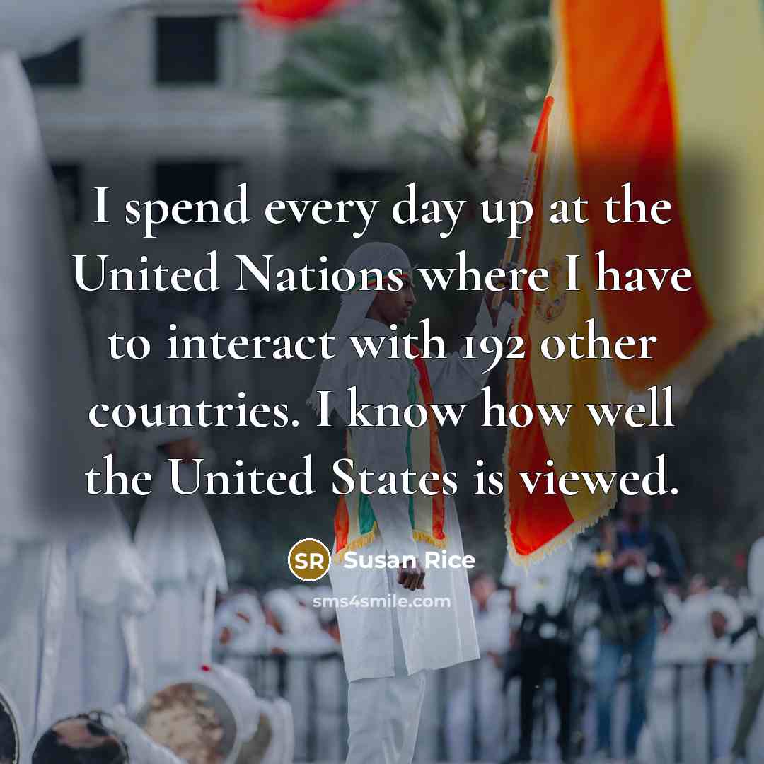 “I spend every day up at the United Nations where…” quote by Susan Rice