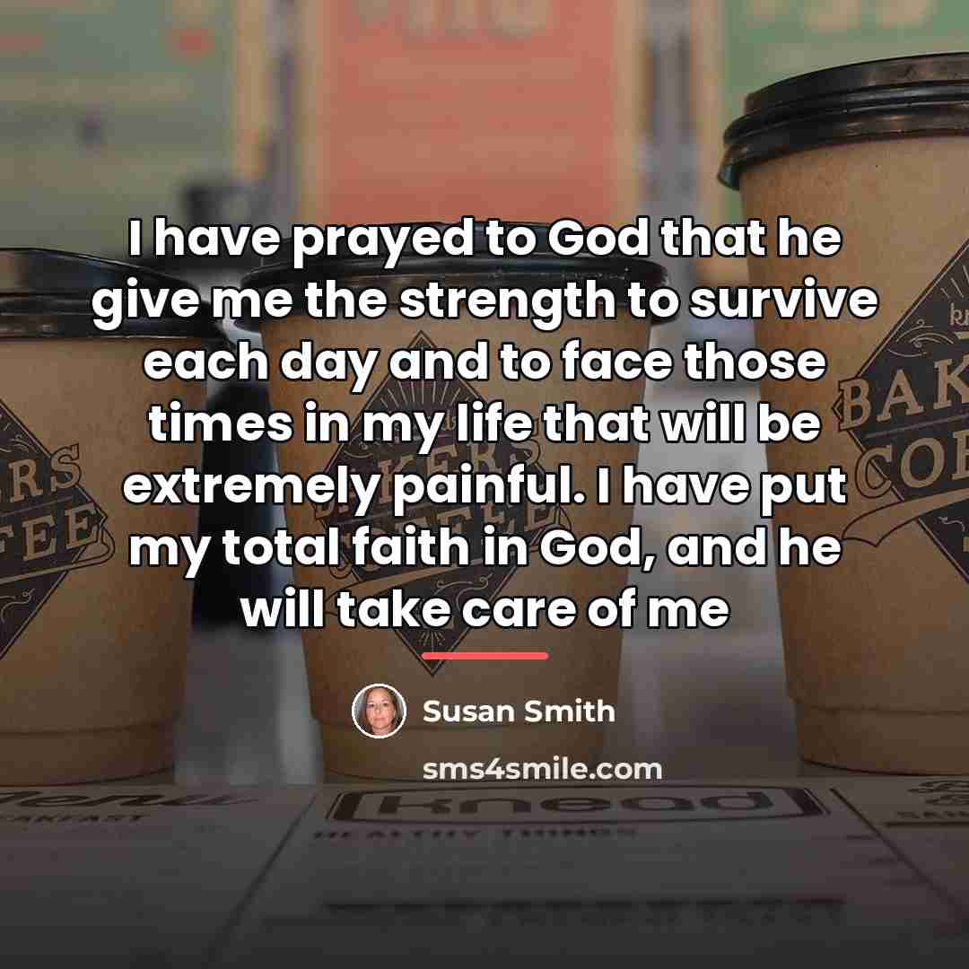 “I have prayed to God that he give me the…” quote by Susan Smith