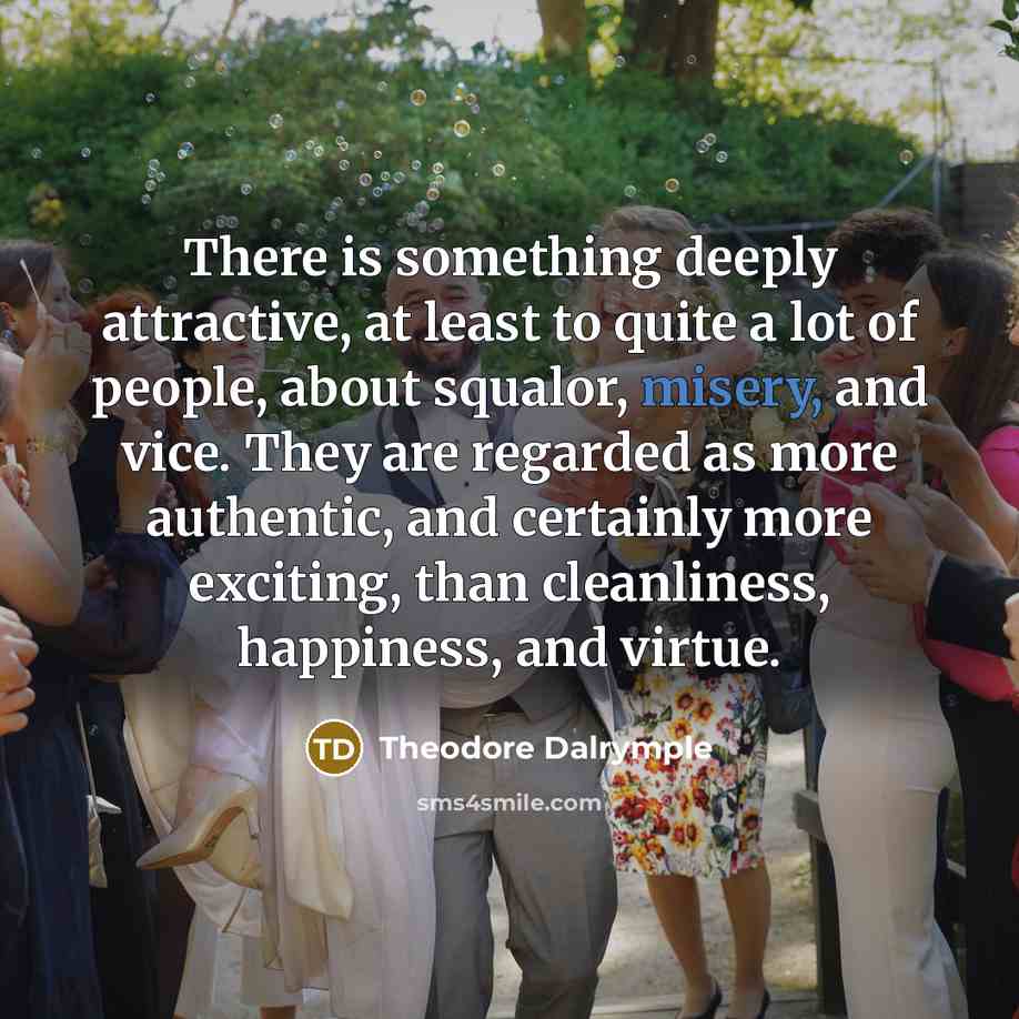 “There is something deeply attractive, at least to quite a…” quote by Theodore Dalrymple
