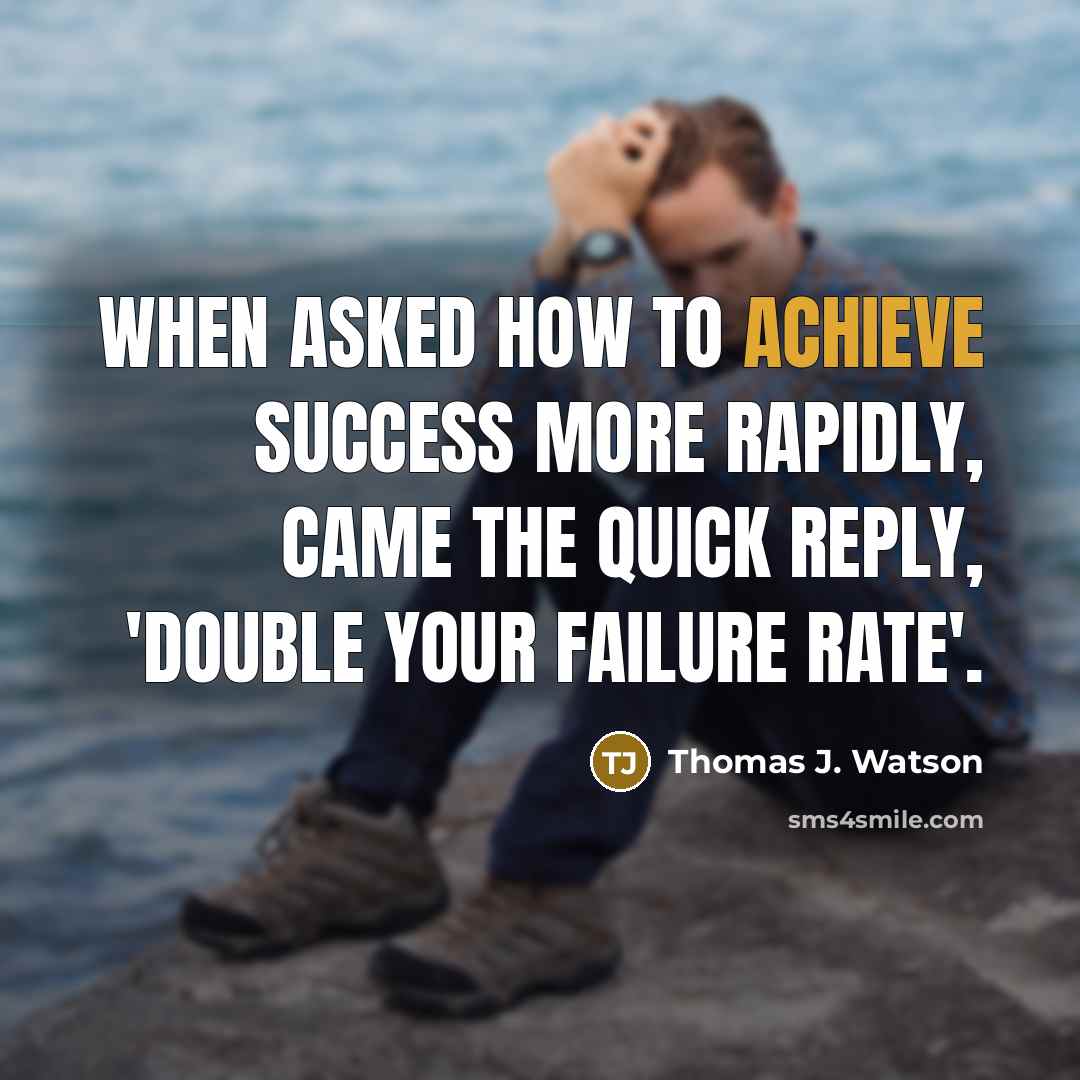 “When asked how to achieve success more rapidly, came the…” quote by Thomas J. Watson