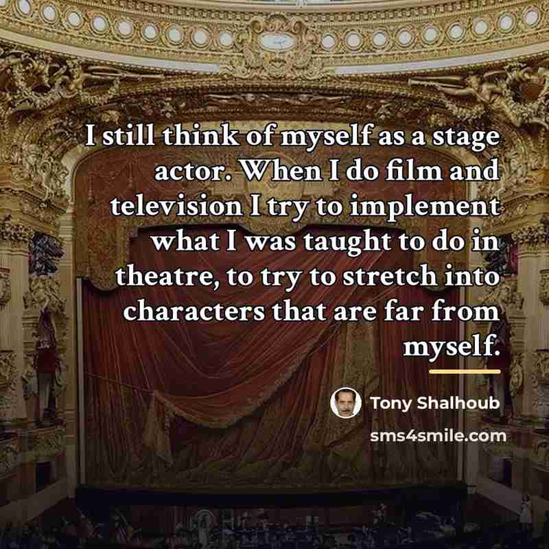 “I still think of myself as a stage actor. When…” quote by Tony Shalhoub