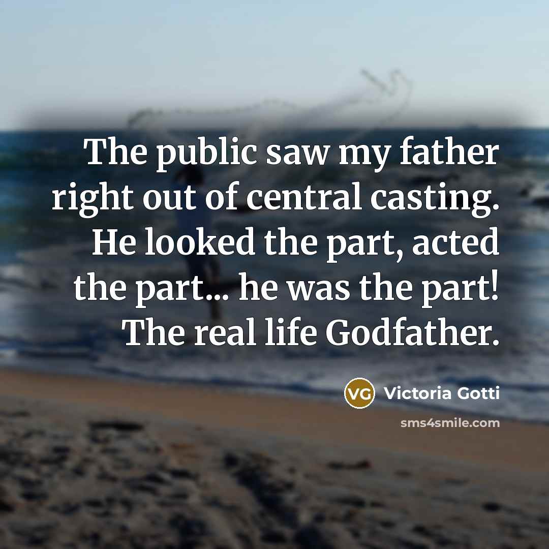 “The public saw my father right out of central casting.…” quote by Victoria Gotti