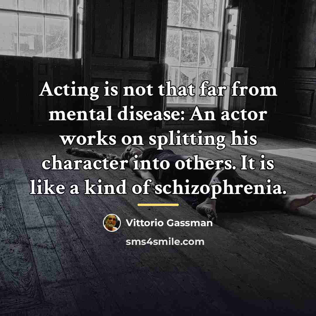 “Acting is not that far from mental disease: An actor…” quote by Vittorio Gassman