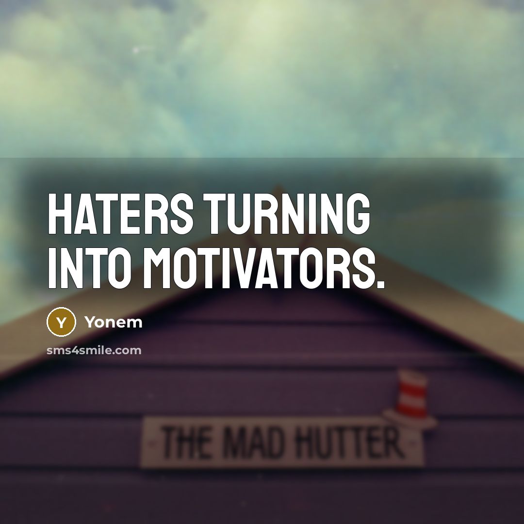 “Haters turning into motivators.…” quote by Yonem
