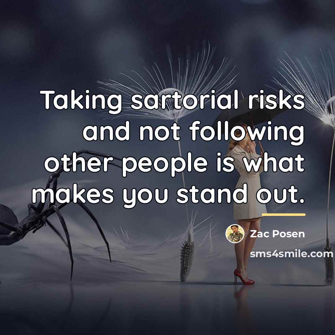 “Taking sartorial risks and not following other people is what…” quote by Zac Posen
