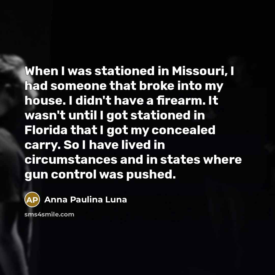 “When I was stationed in Missouri, I had someone that…” quote by Anna Paulina Luna