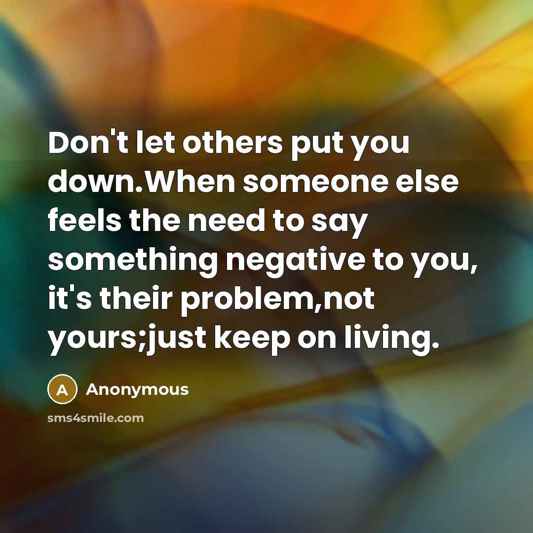 “Don't let others put you down.When someone else feels the…” quote by Anonymous