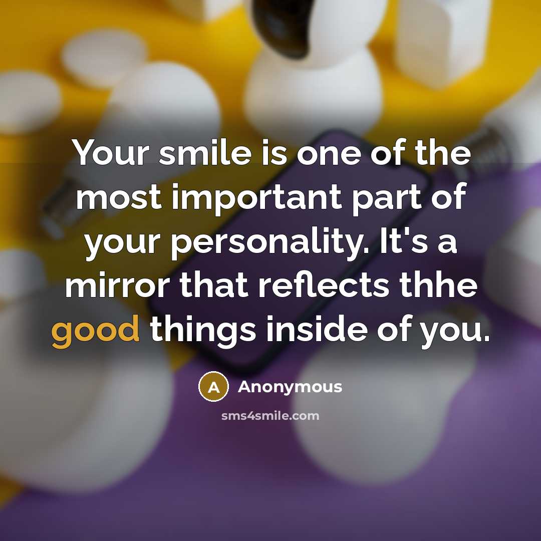 “Your smile is one of the most important part of…” quote by Anonymous