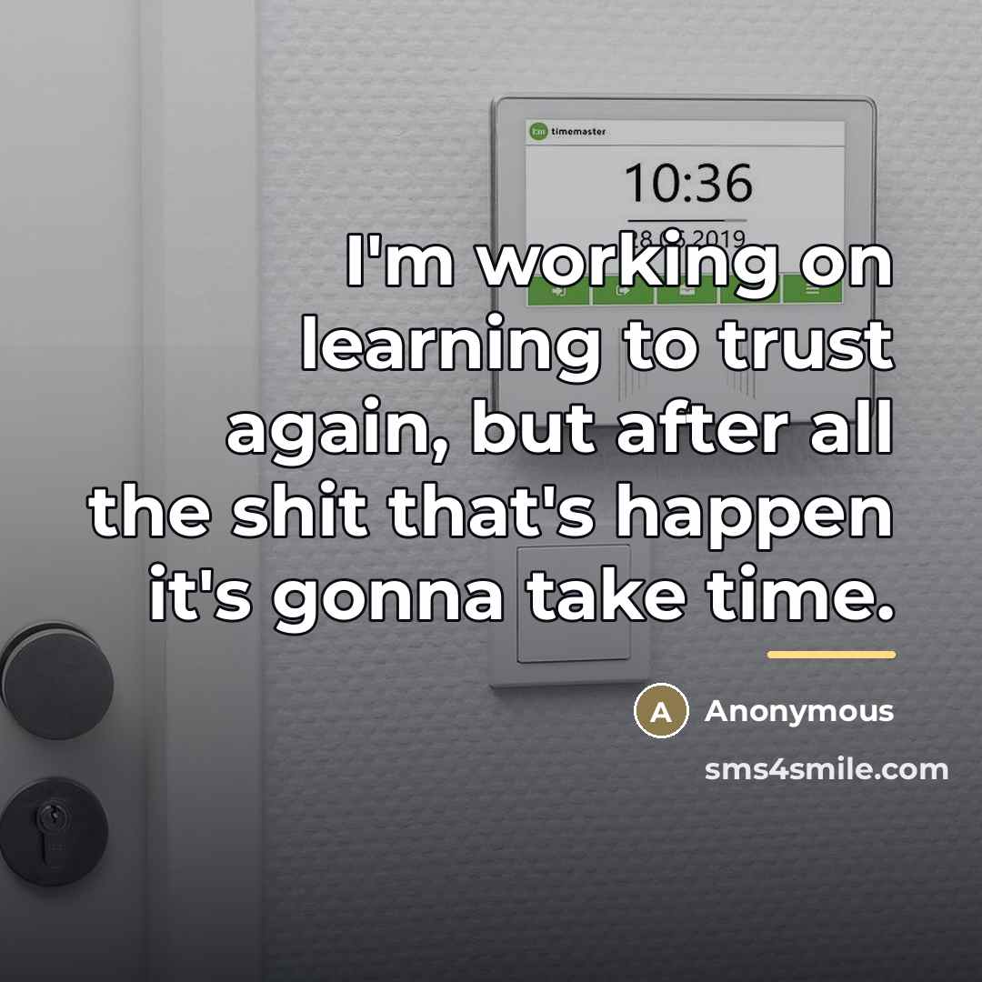 “I'm working on learning to trust again, but after all…” quote by Anonymous