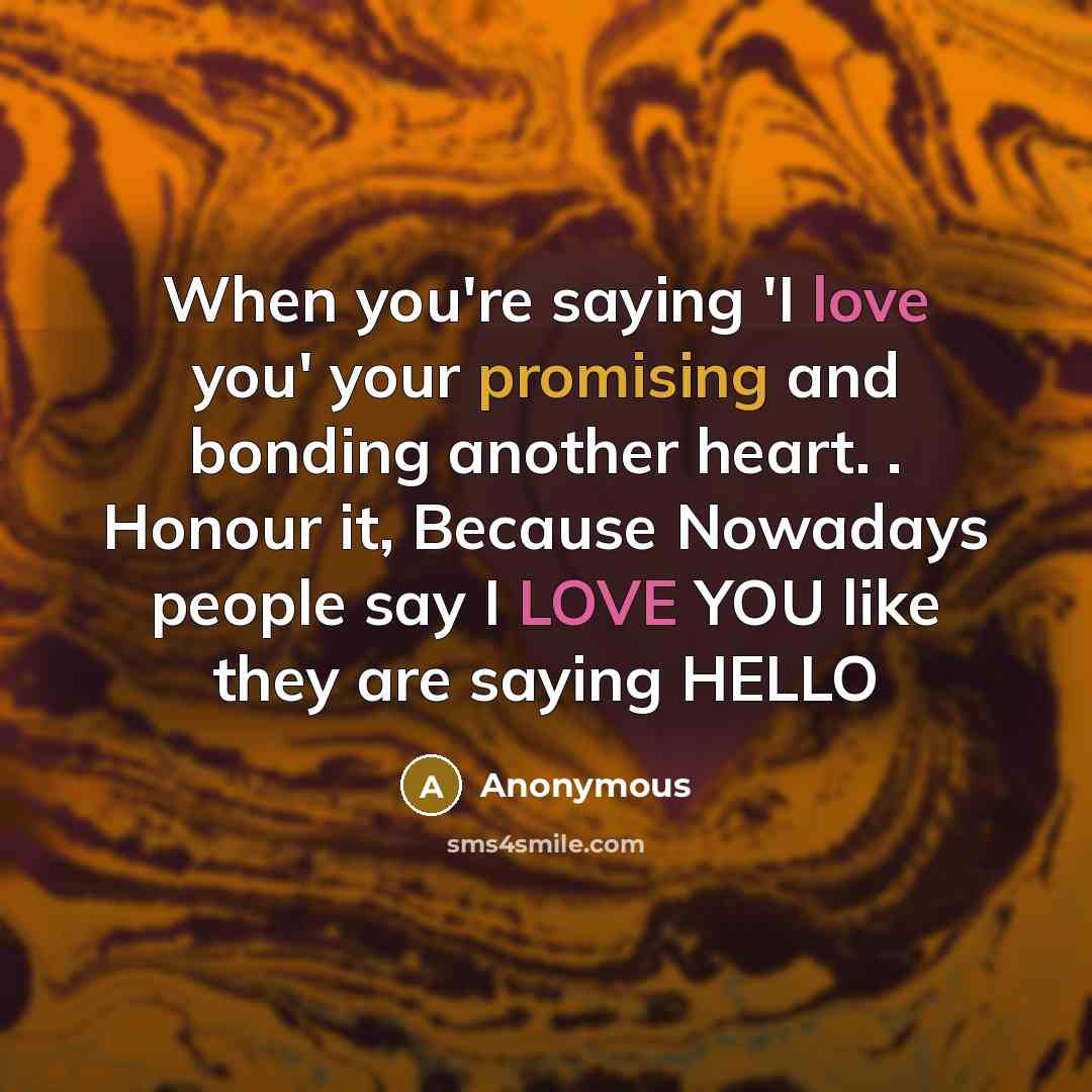 “When you're saying 'I love you' your promising and bonding…” quote by Anonymous