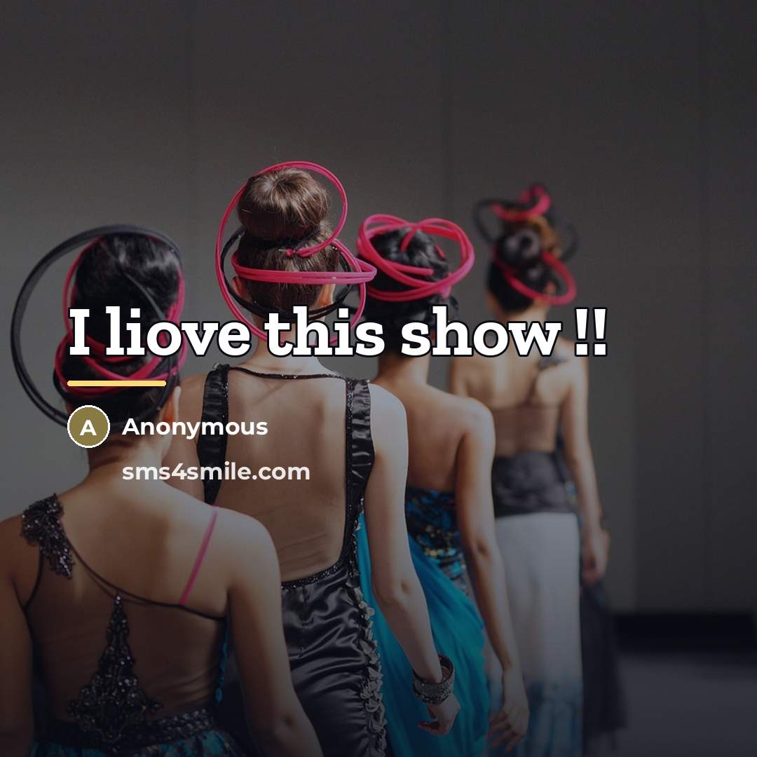 “I liove this show !!…” quote by Anonymous