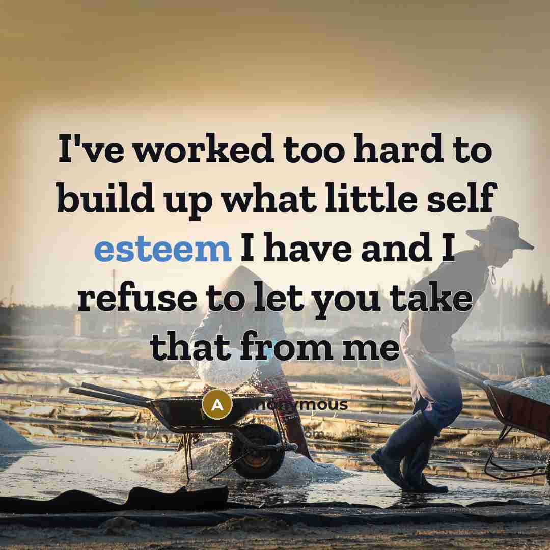 “I've worked too hard to build up what little self…” quote by Anonymous