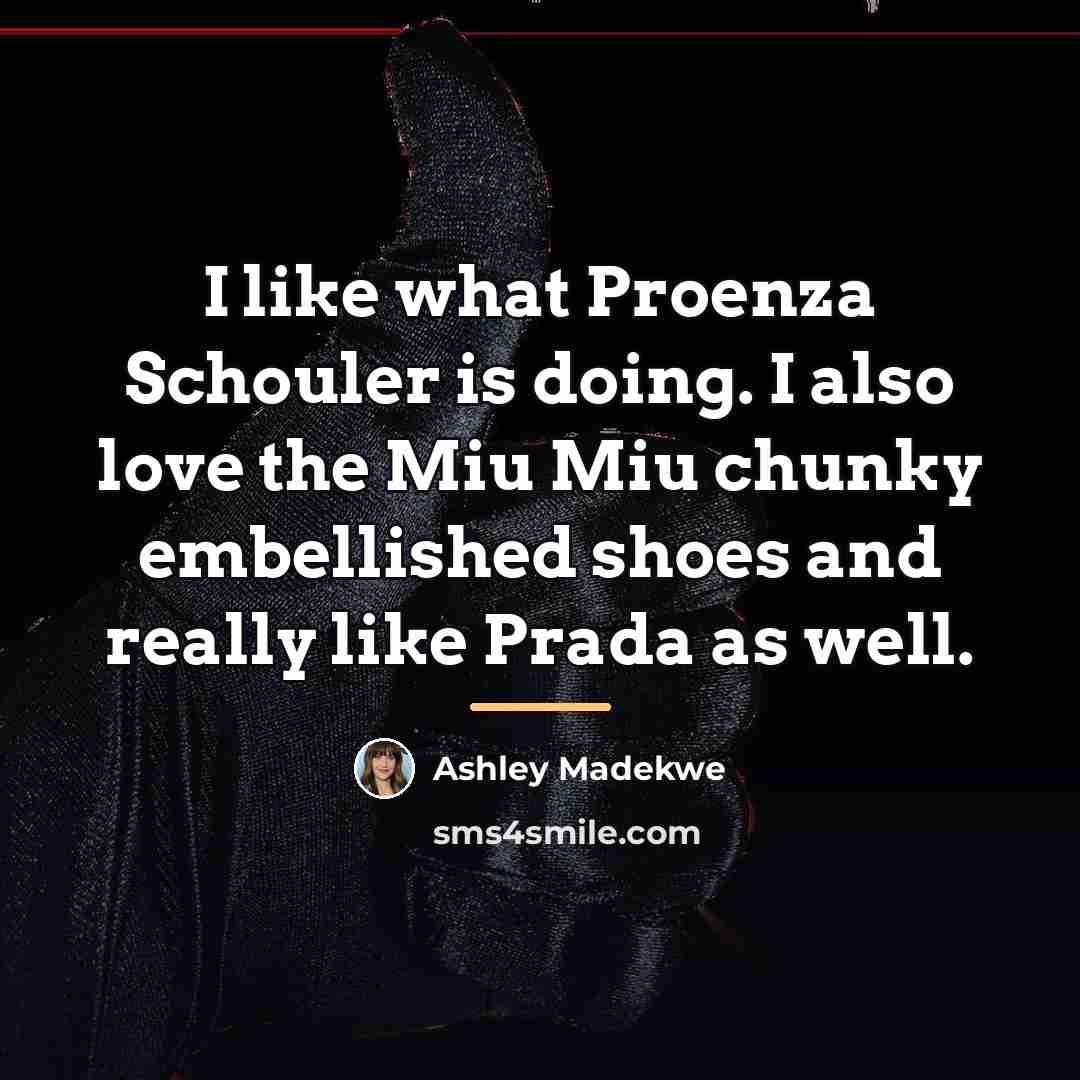 “I like what Proenza Schouler is doing. I also love…” quote by Ashley Madekwe
