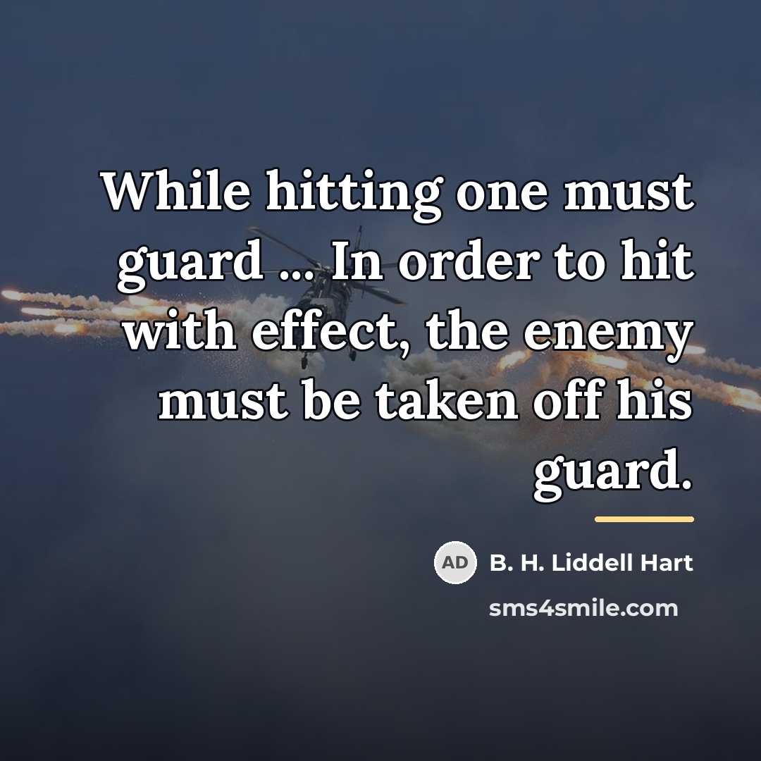 “While hitting one must guard ... In order to hit…” quote by B. H. Liddell Hart