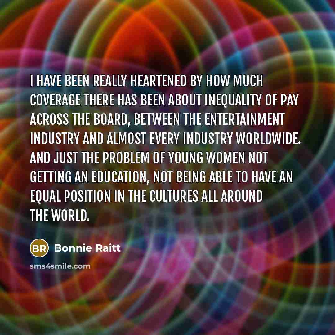 “I have been really heartened by how much coverage there…” quote by Bonnie Raitt