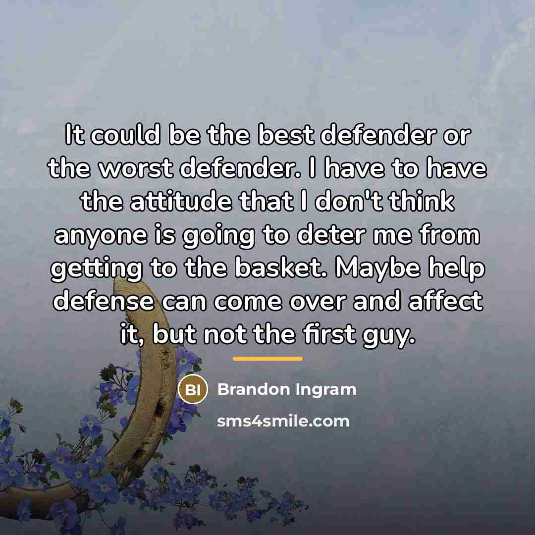 “It could be the best defender or the worst defender.…” quote by Brandon Ingram