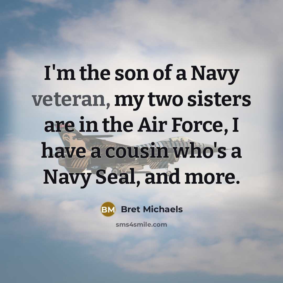 “I'm the son of a Navy veteran, my two sisters…” quote by Bret Michaels