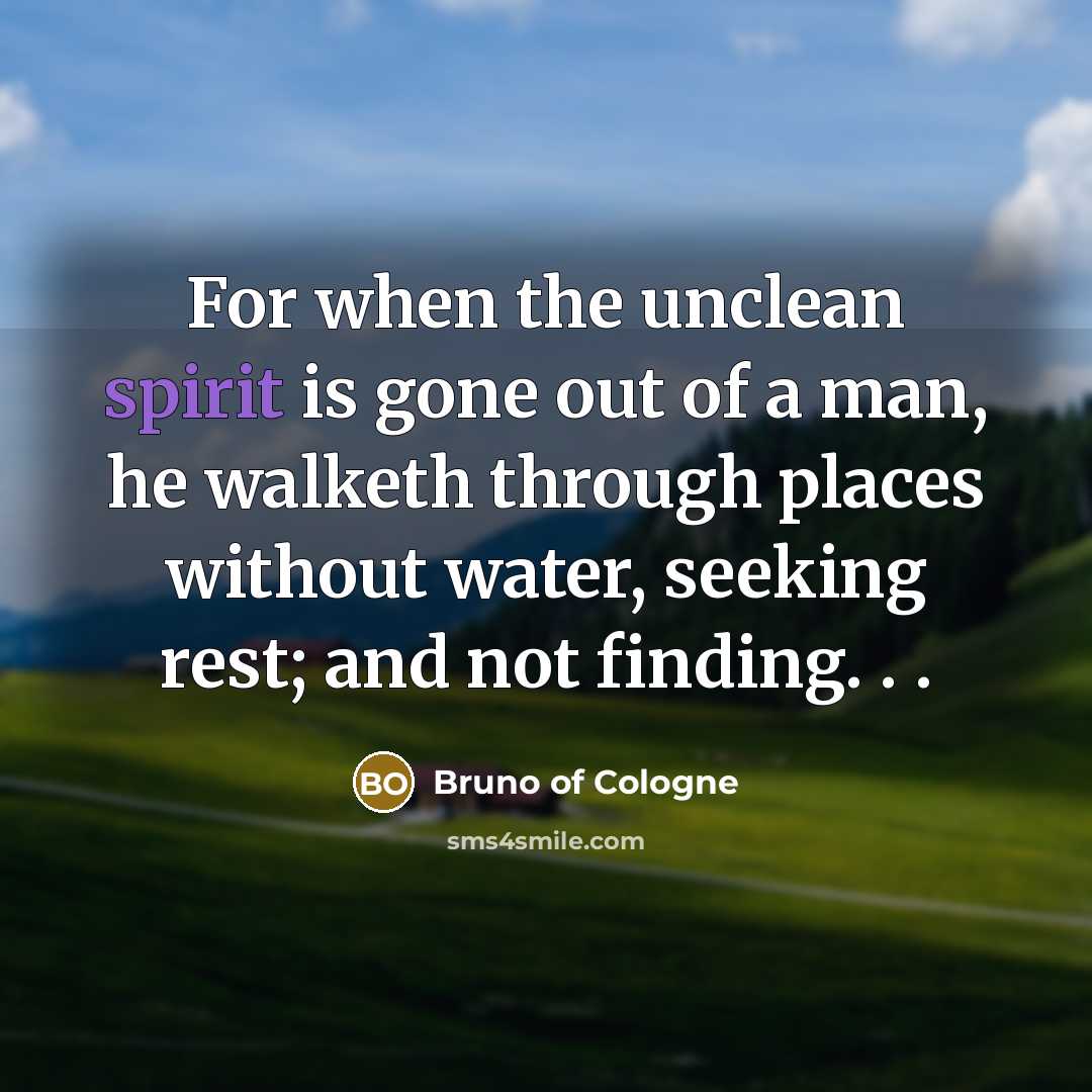 “For when the unclean spirit is gone out of a…” quote by Bruno of Cologne
