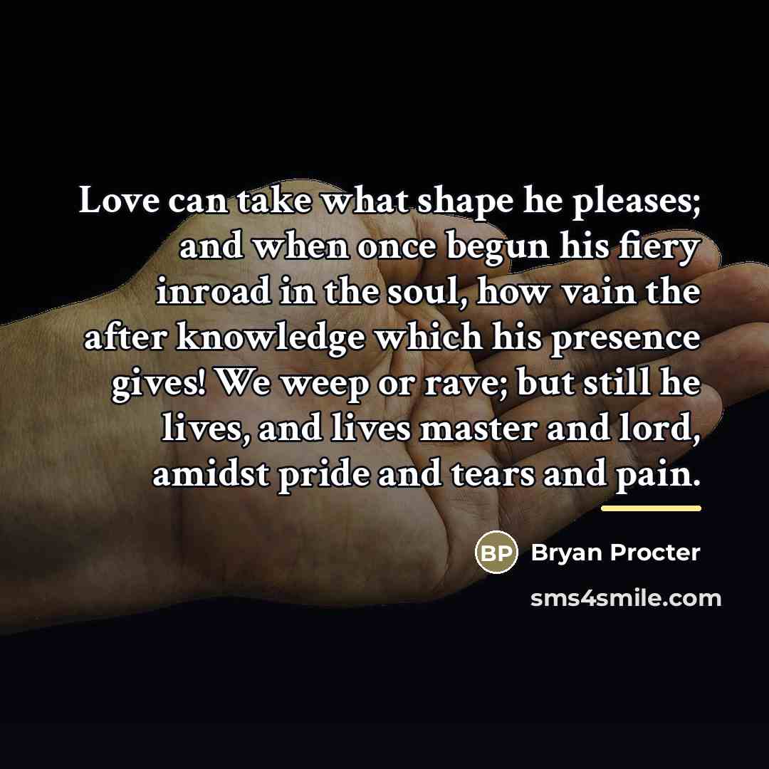 “Love can take what shape he pleases; and when once…” quote by Bryan Procter