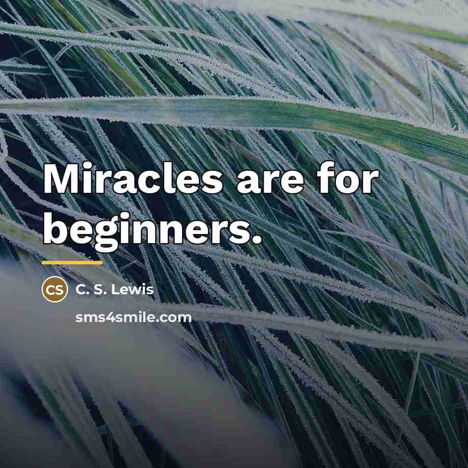 “Miracles are for beginners.…” quote by C. S. Lewis