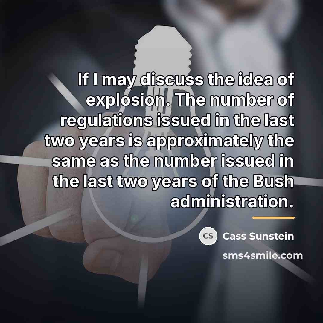 “If I may discuss the idea of explosion. The number…” quote by Cass Sunstein