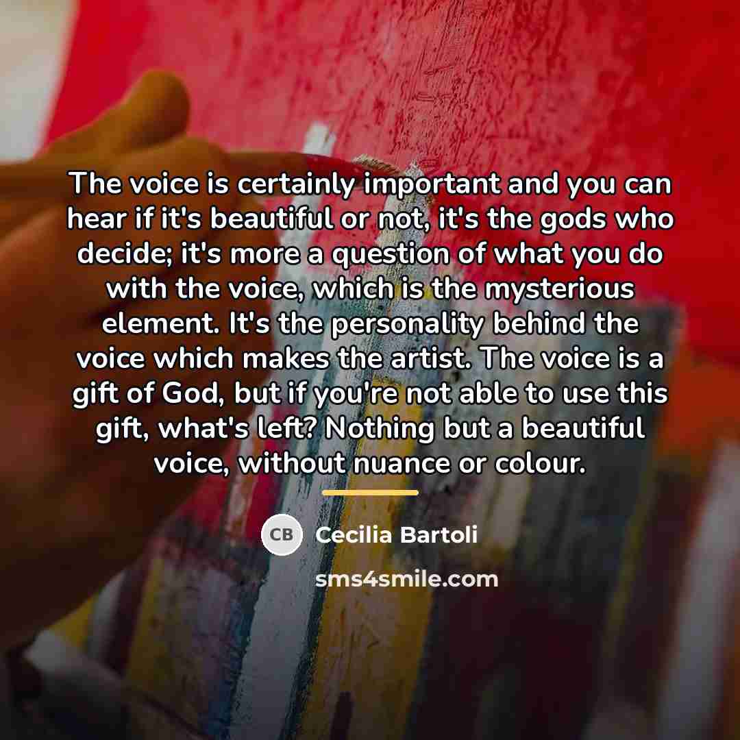 “The voice is certainly important and you can hear if…” quote by Cecilia Bartoli