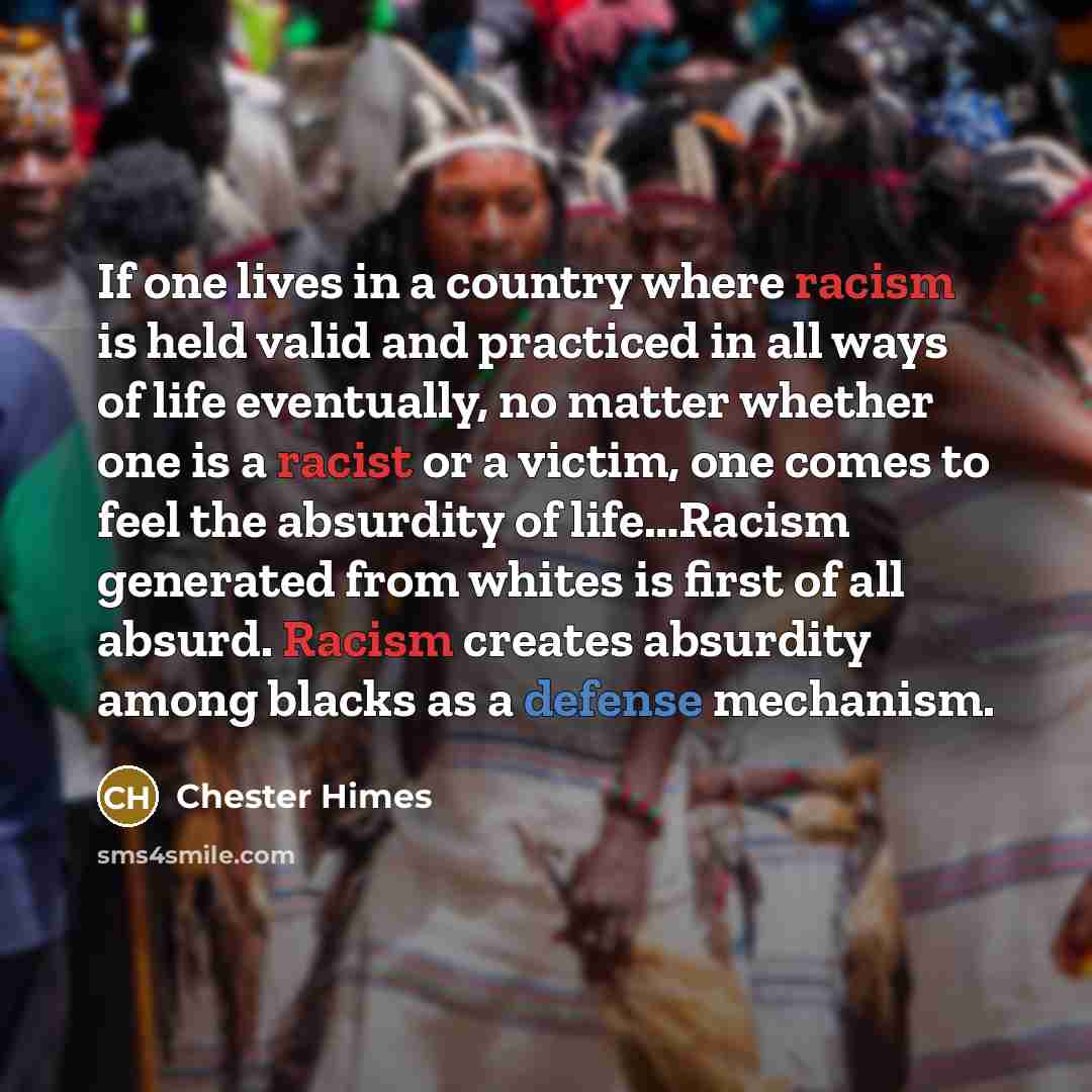 “If one lives in a country where racism is held…” quote by Chester Himes