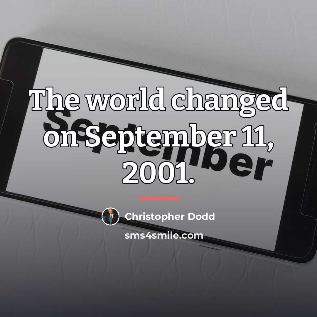 “The world changed on September 11, 2001.…” quote by Christopher Dodd