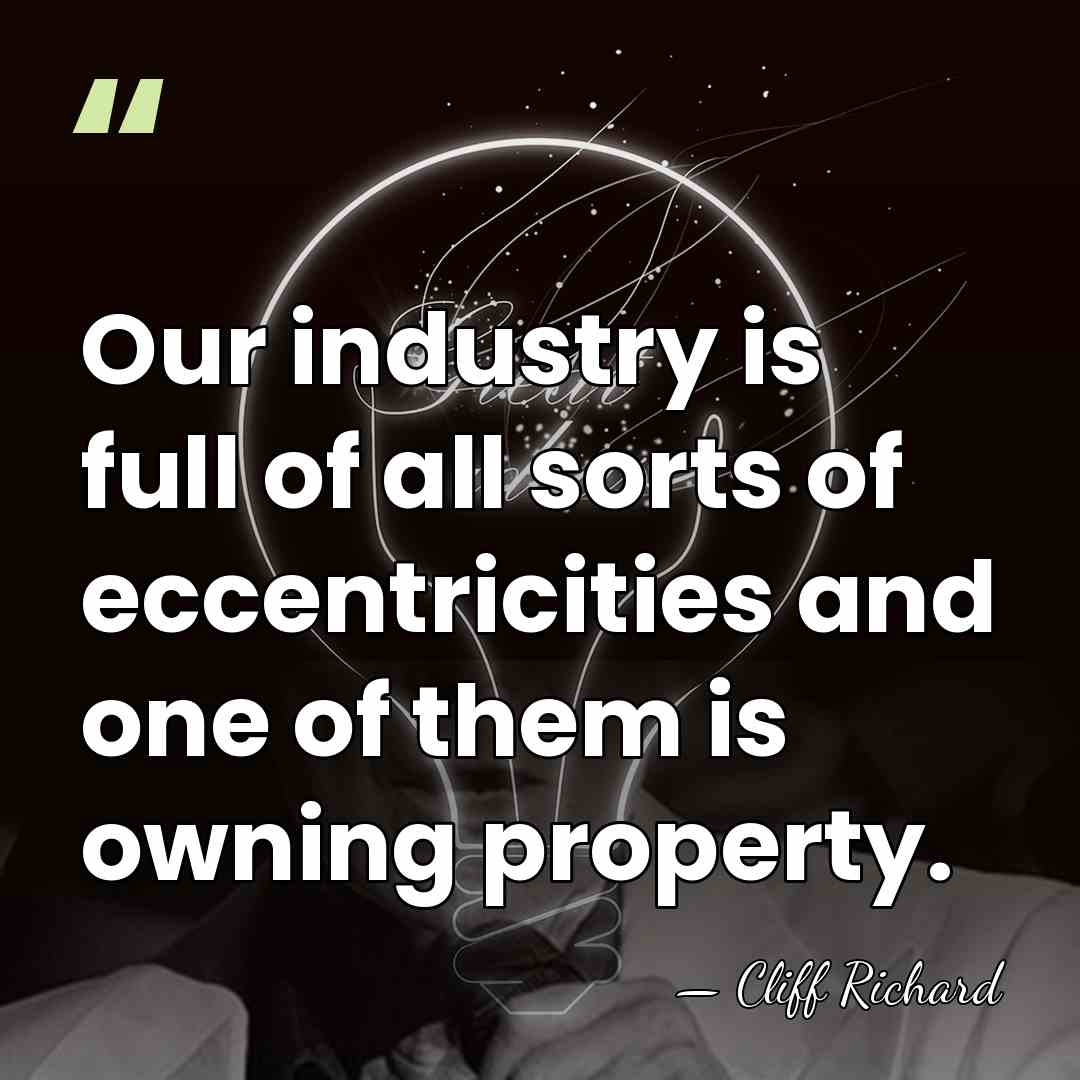 Our industry is full of all sorts of eccentricities and one of&hellip; - Cliff Richard