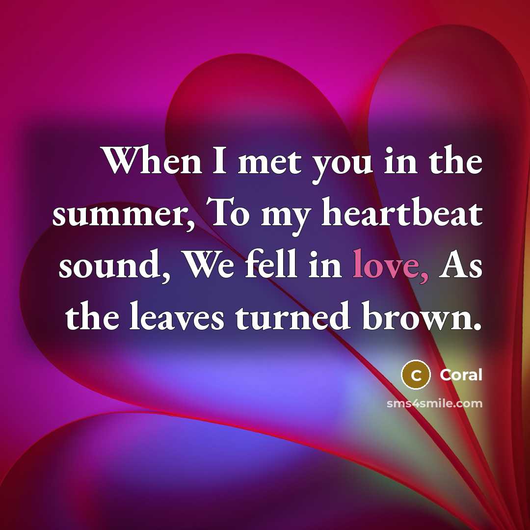 “When I met you in the summer, To my heartbeat…” quote by Coral