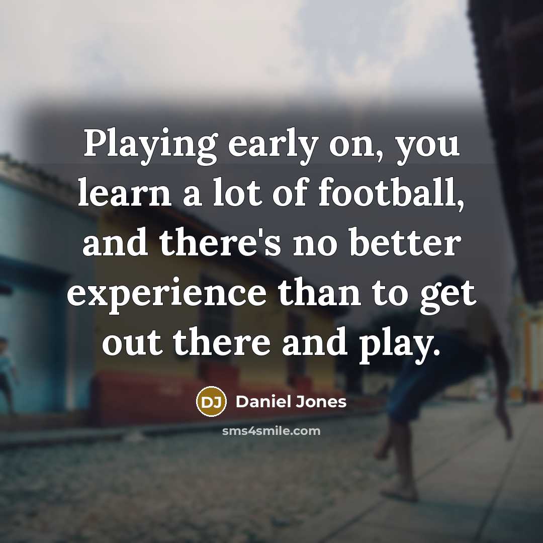 “Playing early on, you learn a lot of football, and…” quote by Daniel Jones