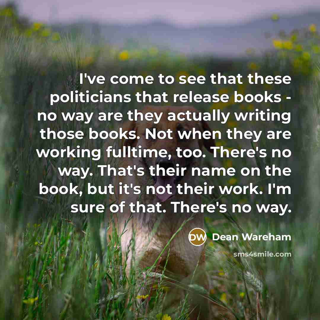 “I've come to see that these politicians that release books…” quote by Dean Wareham