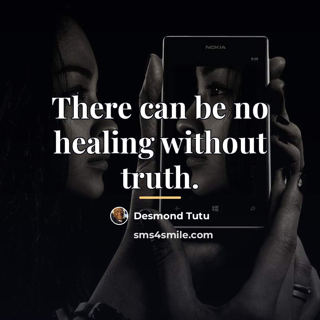 “There can be no healing without truth.…” quote by Desmond Tutu