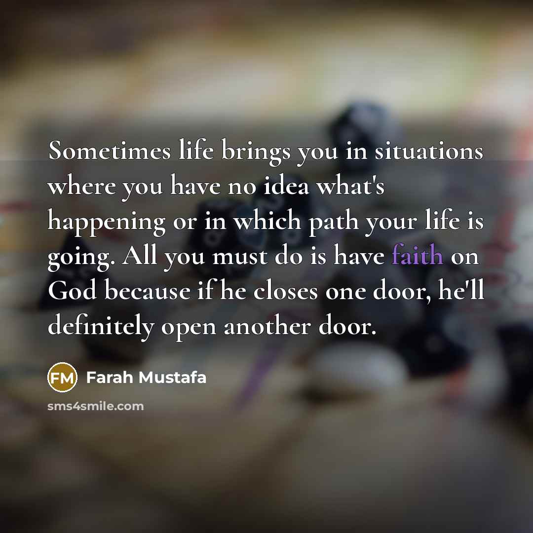 “Sometimes life brings you in situations where you have no…” quote by Farah Mustafa